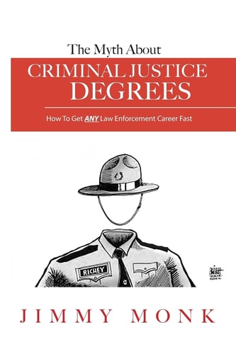 The Myth About Criminal Justice Degrees How To Get ANY Law Enforcement Career Fast