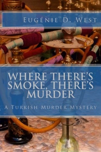 Where There's Smoke, There's Murder A Turkish Murder Mystery