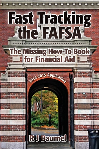 Fast Tracking the FAFSA The Missing How-To Book for Financial Aid 2014-2015 Application