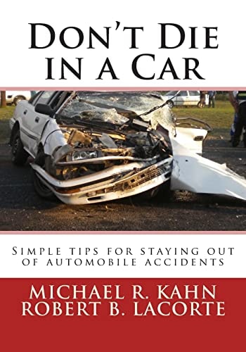 Don't Die in a Car Simple Tips for Staying Out of Automobile Accidents