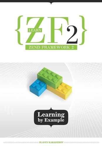 Learn ZF2 Zend Framework 2 ; Learning by Example