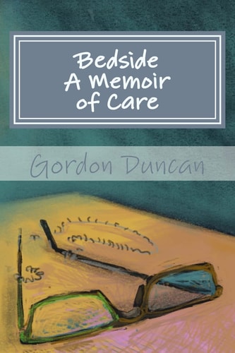 Bedside - a Memoir of Care