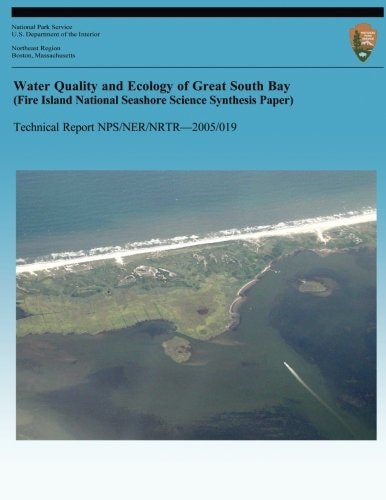 Water Quality and Ecology of Great South Bay (Fire Island National Seashore Science Synthesis Paper)