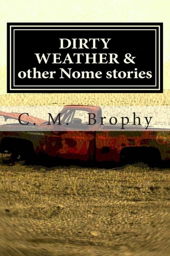 DIRTY WEATHER and Other Nome Stories