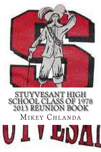 Stuyvesant High School Class of 1978 2013 Reunion Book