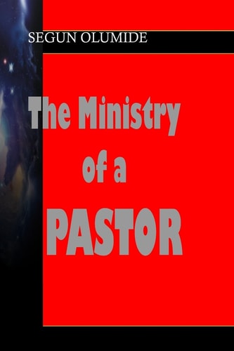 The Ministry of a Pastor The Pastor