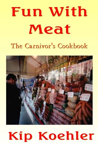 Fun With Meat The Carnivore's Cookbook