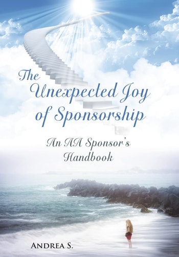 The Unexpcted Joy of Sponsorship An AA Handbook for Sponsors