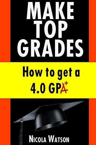 Make Top Grades How to Get a 4. O Gpa