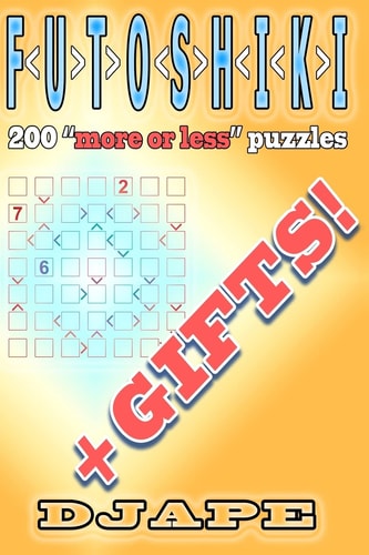 Futoshiki 200 More Or Less Puzzles + GIFTS!