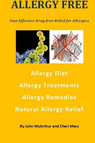 Allergy Free Fast Effective Drug-free Relief for Allergies, Allergy Diet, Allergy Treatments, Allergy Remedies, Natural Allergy Relief