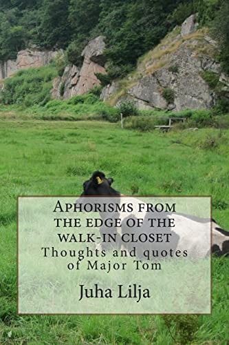 Aphorisms from the Edge of the Walk-In Closet Thoughts and Quotes of Major Tom