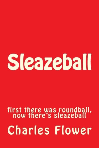 Sleazeball First There Was Roundball, Now There's Sleazeball