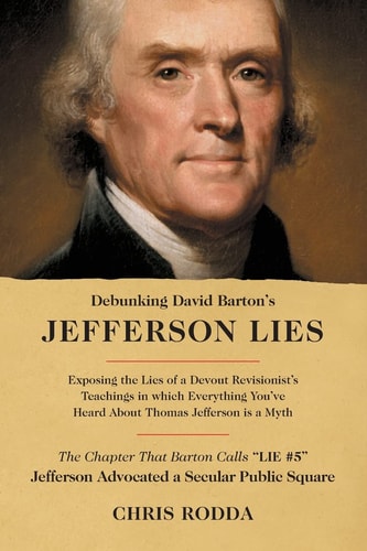 Debunking David Barton's Jefferson Lies #5 - Jefferson Advocated a Secular Public Square