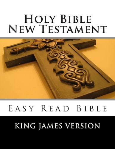 Holy Bible New Testament King James Version Easy Read Bible