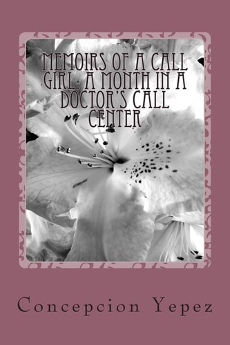 Memoirs of a Call Girl A Month in a Doctor's Call Center