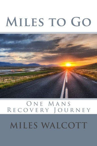 Miles to Go One Mans Recovery Journey