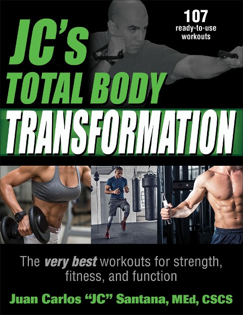JCs Total Body Transformation: The very best workouts for strength, fitness, and function