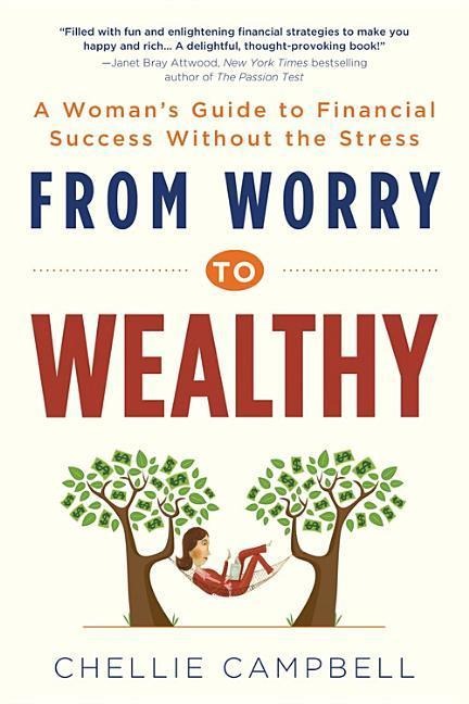 From Worry to Wealthy: A Womans Guide to Financial Success Without the Stress