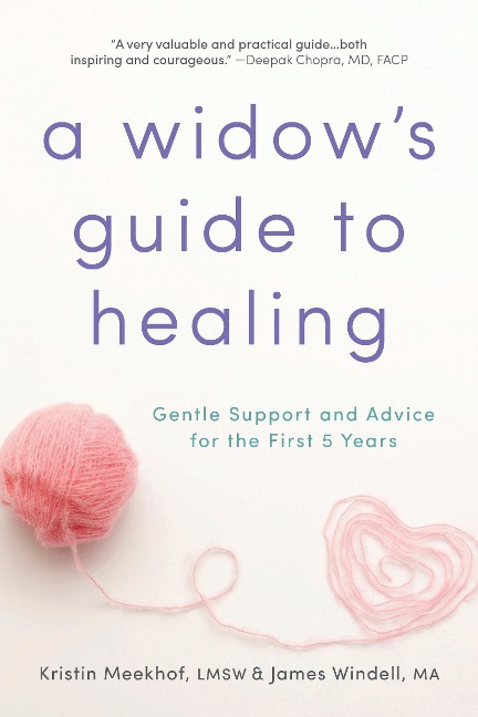 A Widows Guide to Healing: Gentle Support and Advice for the First 5 Years