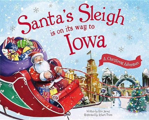 Santas Sleigh Is on Its Way to Iowa: A Christmas Adventure