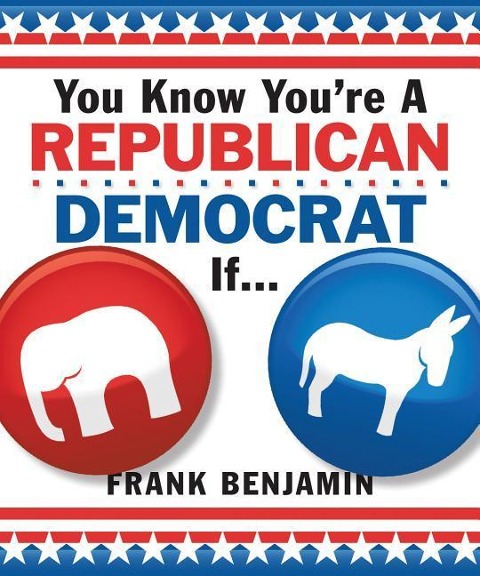 You Know Youre a Republican/Democrat If...