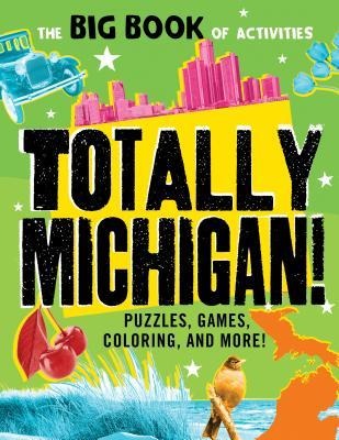 Totally Michigan!: Puzzles, Games, Coloring, and More!