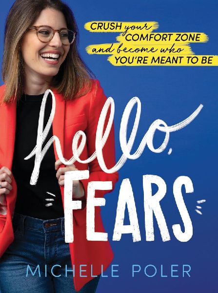 Hello, Fears: Crush Your Comfort Zone and Become Who Youre Meant to Be