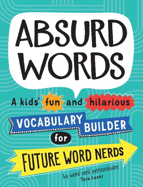 Absurd Words: A Kids Fun and Hilarious Vocabulary Builder for Future Word Nerds