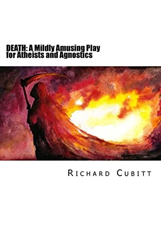 Death A Mildly Amusing Play for Atheists and Agnostics
