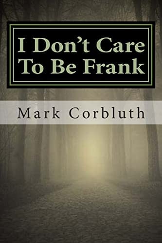 I Don't Care To Be Frank