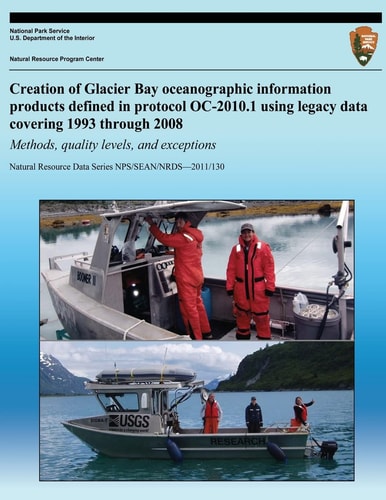Creation of Glacier Bay Oceanographic Information Products Defined in Protocol OC-2010. 1 Using Legacy Data Covering 1993 Through 2008 Methods, Quality Levels, and Exceptions