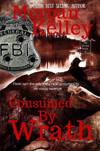 Consumed by Wrath An FBI Thriller