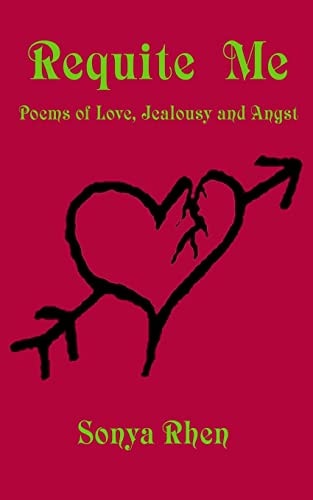 Requite Me Poems of Love, Jealously, and Angst