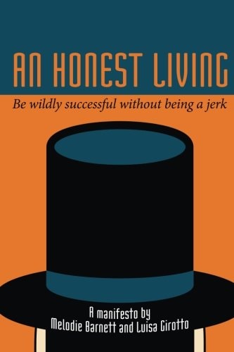 An Honest Living Be Wildly Successful Without Being a Jerk