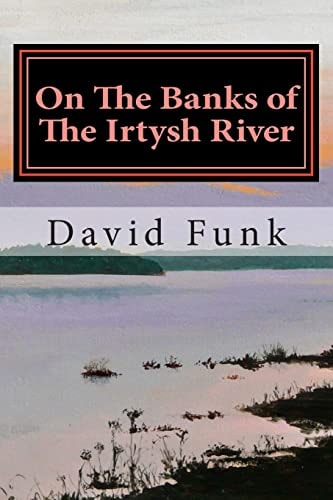 On The Banks of The Irtysh River