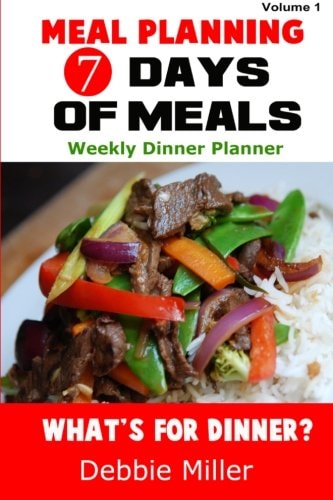7 Days of Meals (Volume 1) Dinner Suggestions for Every Day of the Week