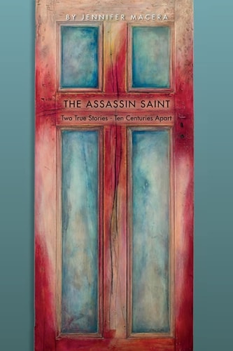 The Assassin Saint Two True Stories - Ten Centuries Apart