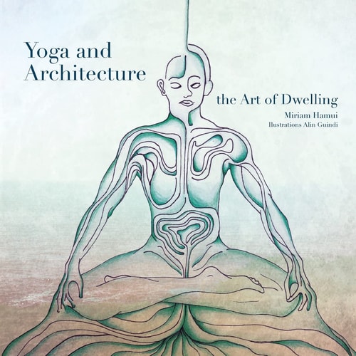Yoga and Architecture The Art of Dwelling