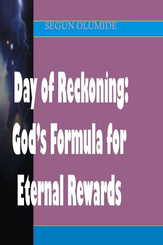 Day of Reckoning God's Formula for Eternal Rewards