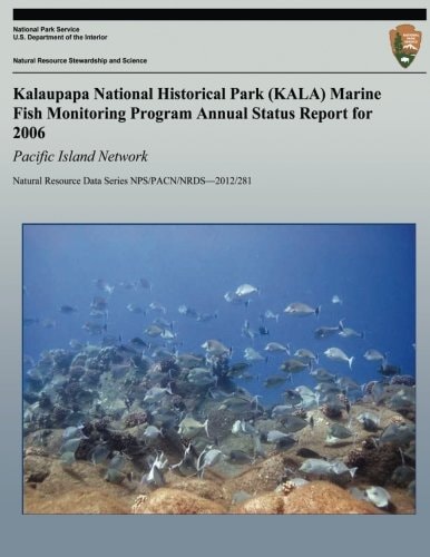 Kalaupapa National Historical Park (KALA) Marine Fish Monitoring Program Annual Status Report for 2006 Pacific Island Network