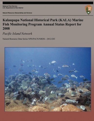 Kalaupapa National Historical Park (KALA) Marine Fish Monitoring Program Annual Status Report for 2008 Pacific Island Network