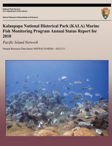 Kalaupapa National Historical Park (KALA) Marine Fish Monitoring Program Annual Status Report for 2010 Pacific Island Network