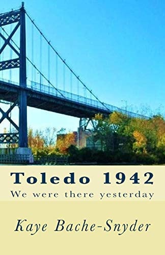 Toledo 1942 We Were There Yesterday