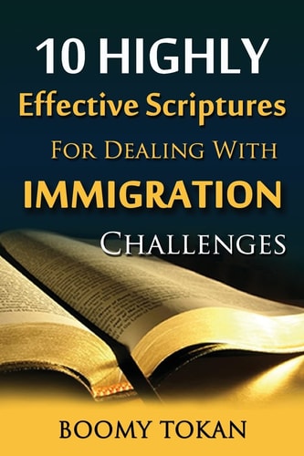 10 Highly Effective Scriptures For Dealing With Immigration Challenges!