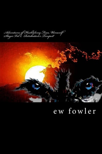 Adventures of Huckleberry Finn, Werewolf Slayer, Vol 3 Retribution's Tempest