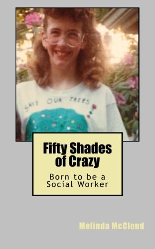 Fifty Shades of Crazy Born to be a Social Worker
