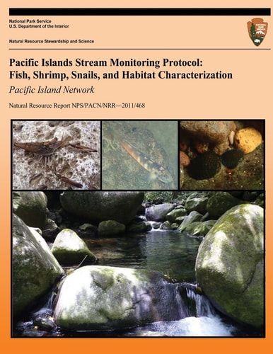 Pacific Islands Stream Monitoring Protocol Fish, Shrimp, Snails, and Habitat Characterization- Pacific Island Network