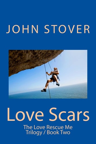 Love Scars The Love Rescue Me Trilogy / Book Two