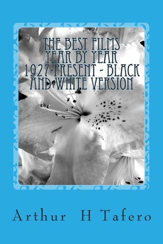 The Best Films Year by Year 1927-Present - Black and White Version